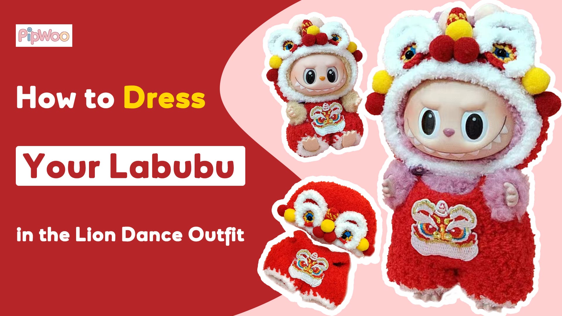 Step-by-Step How to Dress Your Labubu in the Lion Dance Outfit